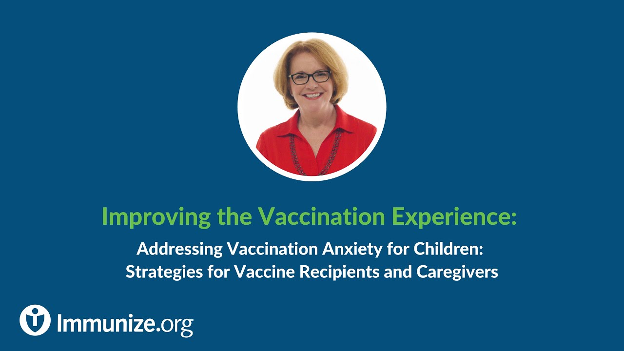 Improving the Vaccination Experience: Addressing Vaccination Anxiety for Children: Strategies for Vaccine Recipients and Caregivers